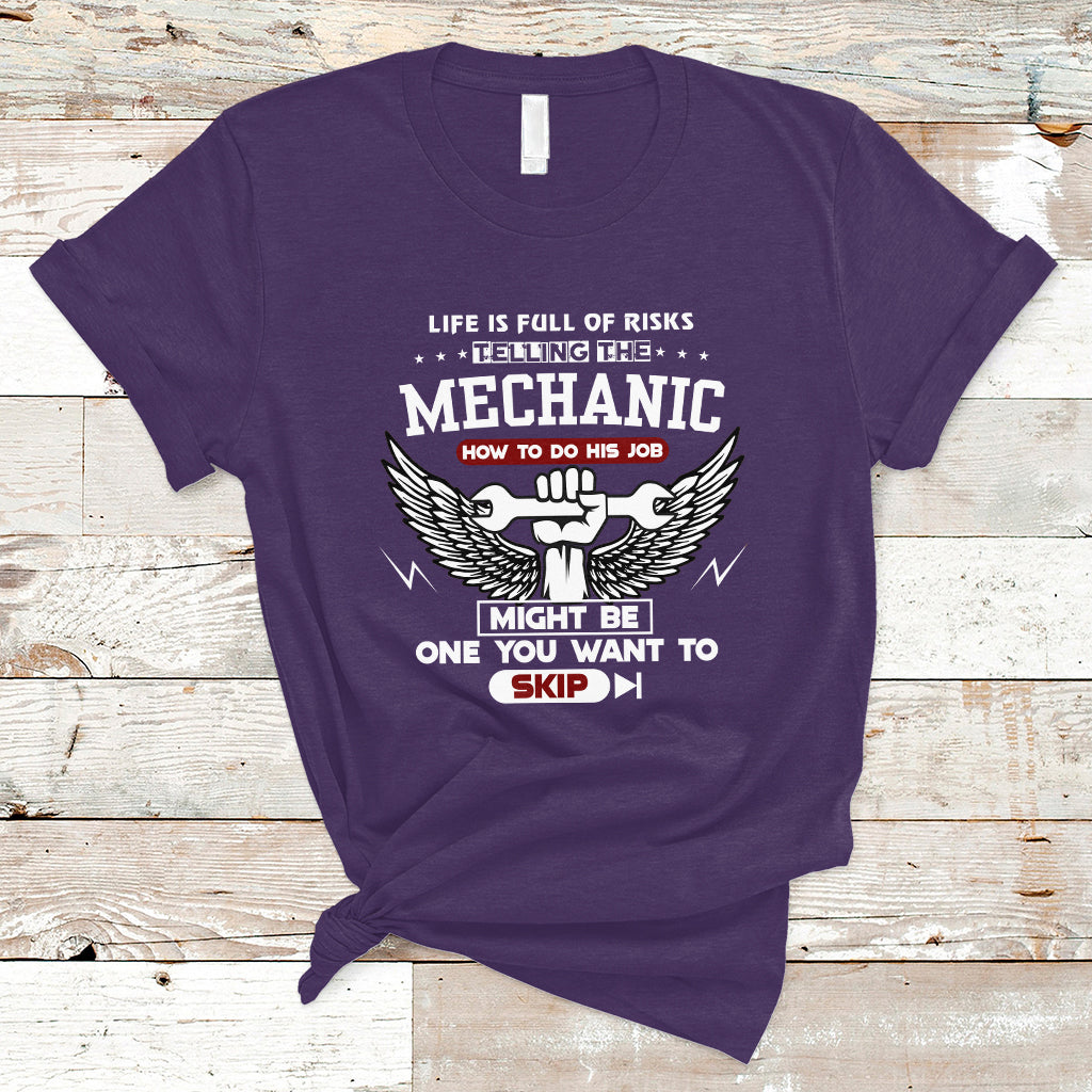 Life Is Full Of Risks Telling The Mechanic T Shirt - Wonder Print Shop