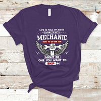 Life Is Full Of Risks Telling The Mechanic T Shirt - Wonder Print Shop