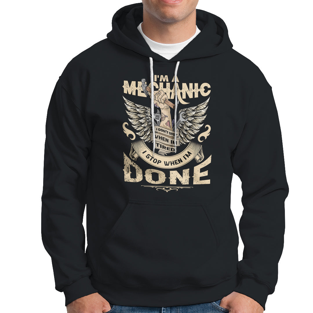 Im a Mechanic Hoodie I Dont Stop When I Tired - Wonder Print Shop