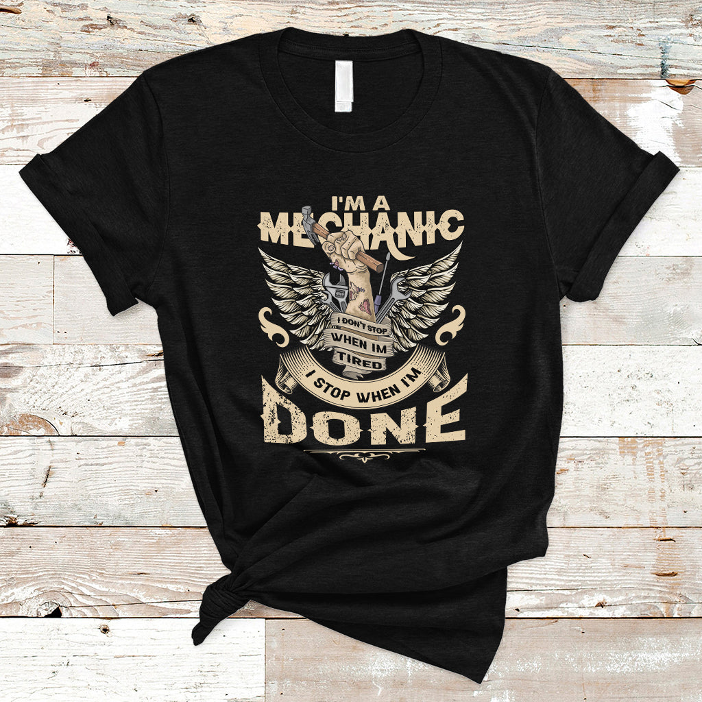 Im a Mechanic T Shirt I Dont Stop When I Tired - Wonder Print Shop
