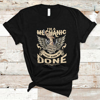 Im a Mechanic T Shirt I Dont Stop When I Tired - Wonder Print Shop