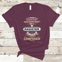 Im an Assistant Accountant T Shirt Not A Magician But I Can See Why You Might Be Confused - Wonder Print Shop