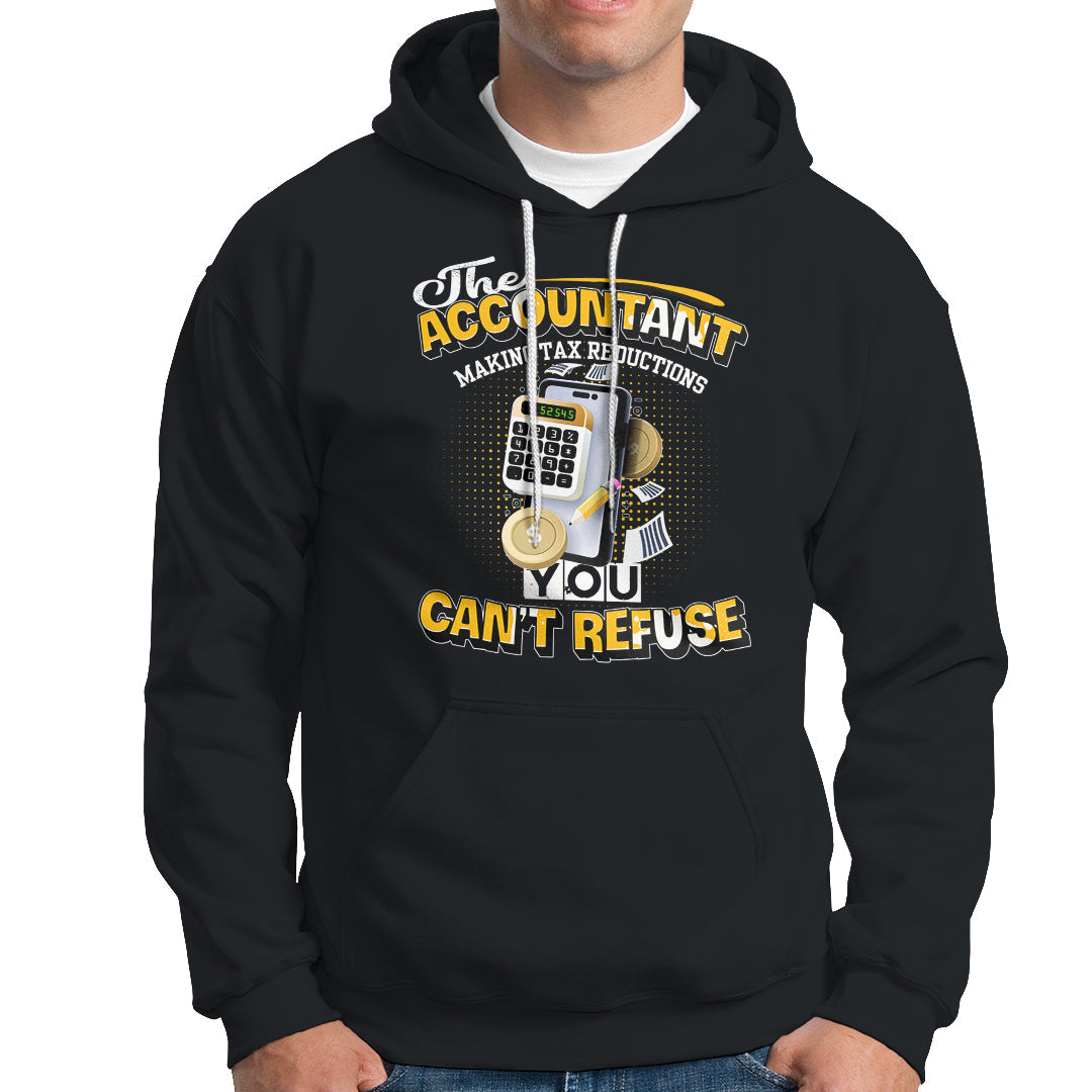 Accounting Hoodie The Accoutant Making Tax Reductions You Cant Refuse - Wonder Print Shop