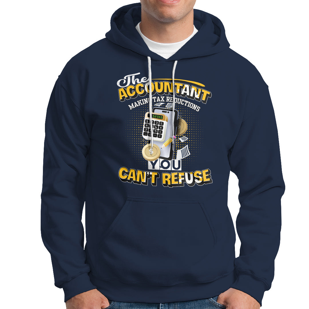 Accounting Hoodie The Accoutant Making Tax Reductions You Cant Refuse - Wonder Print Shop