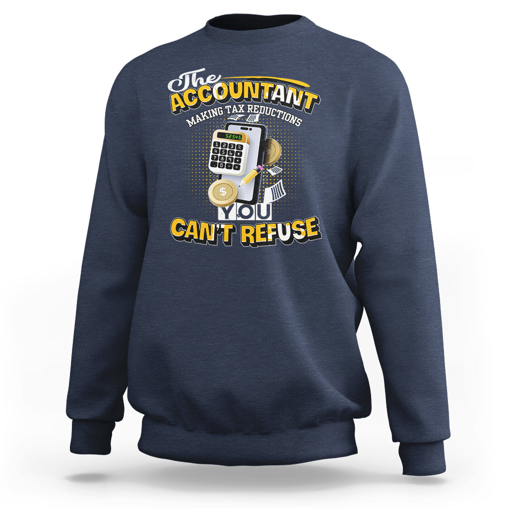Accounting Sweatshirt The Accoutant Making Tax Reductions You Cant Refuse - Wonder Print Shop