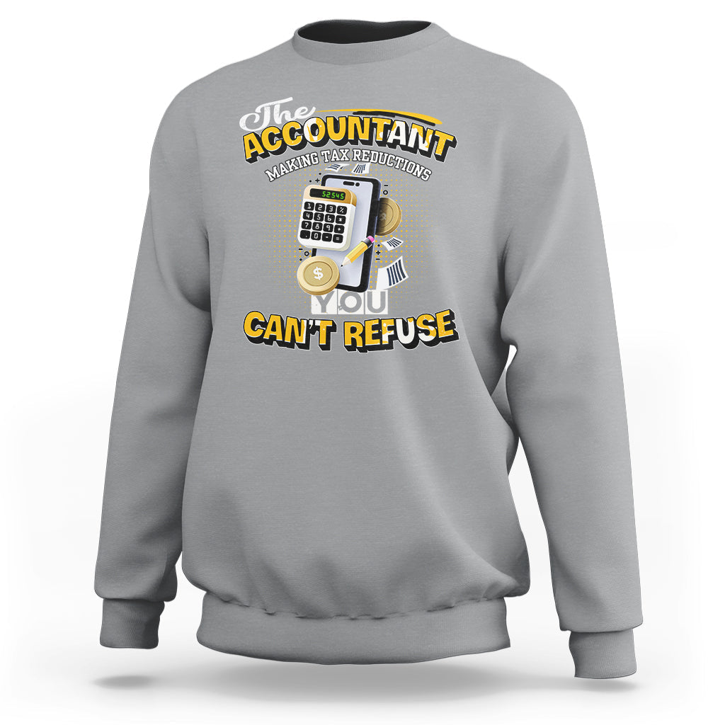 Accounting Sweatshirt The Accoutant Making Tax Reductions You Cant Refuse - Wonder Print Shop