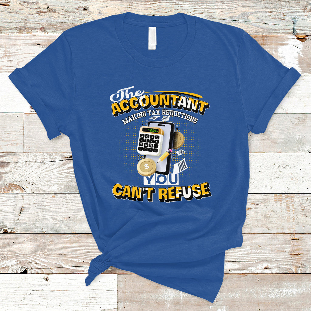 Accounting T Shirt The Accoutant Making Tax Reductions You Cant Refuse - Wonder Print Shop