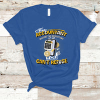Accounting T Shirt The Accoutant Making Tax Reductions You Cant Refuse - Wonder Print Shop