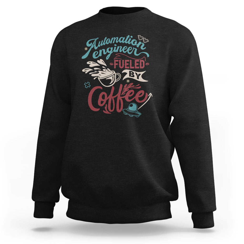 Automation Engineer Sweatshirt Fueled By Coffee - Wonder Print Shop