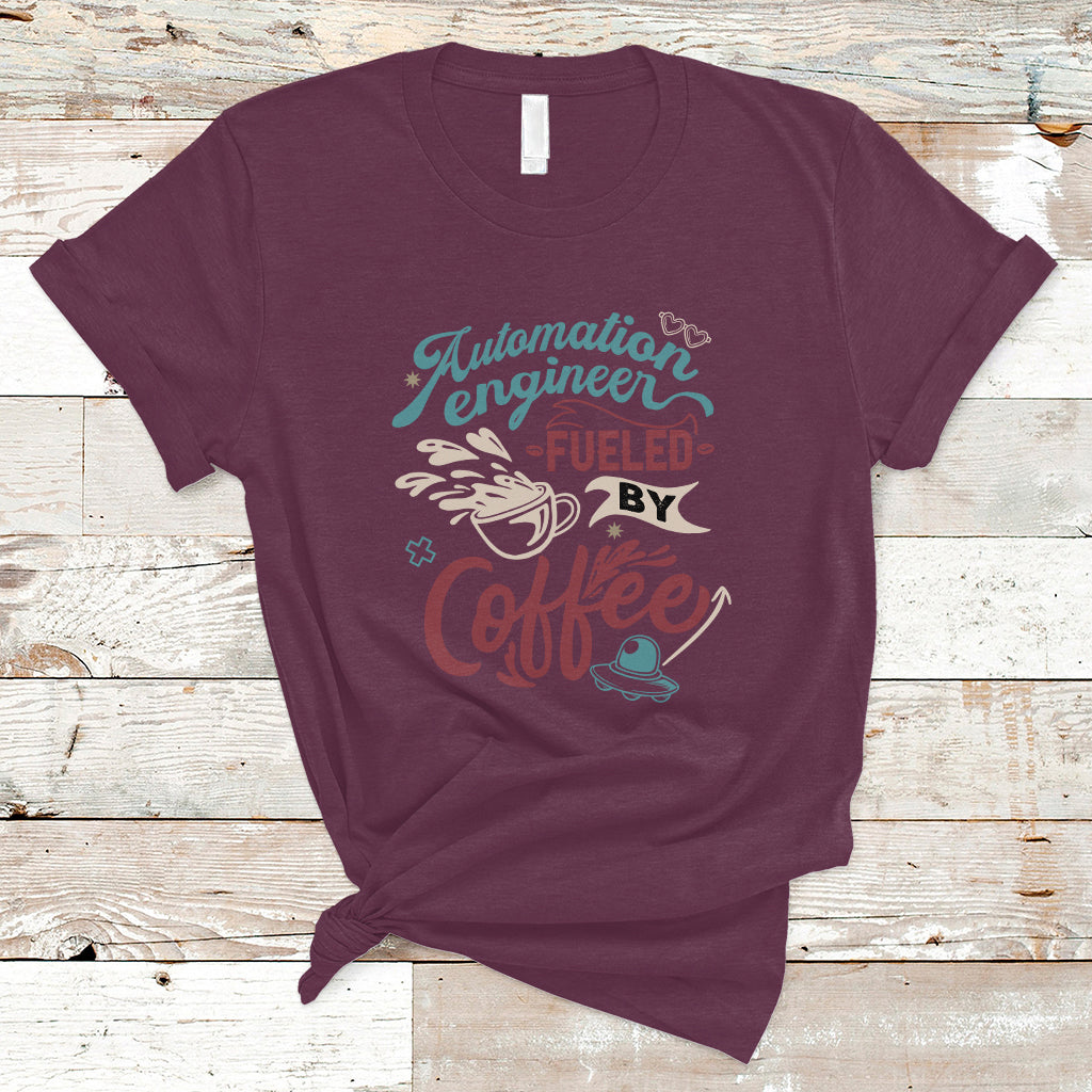 Automation Engineer T Shirt Fueled By Coffee - Wonder Print Shop