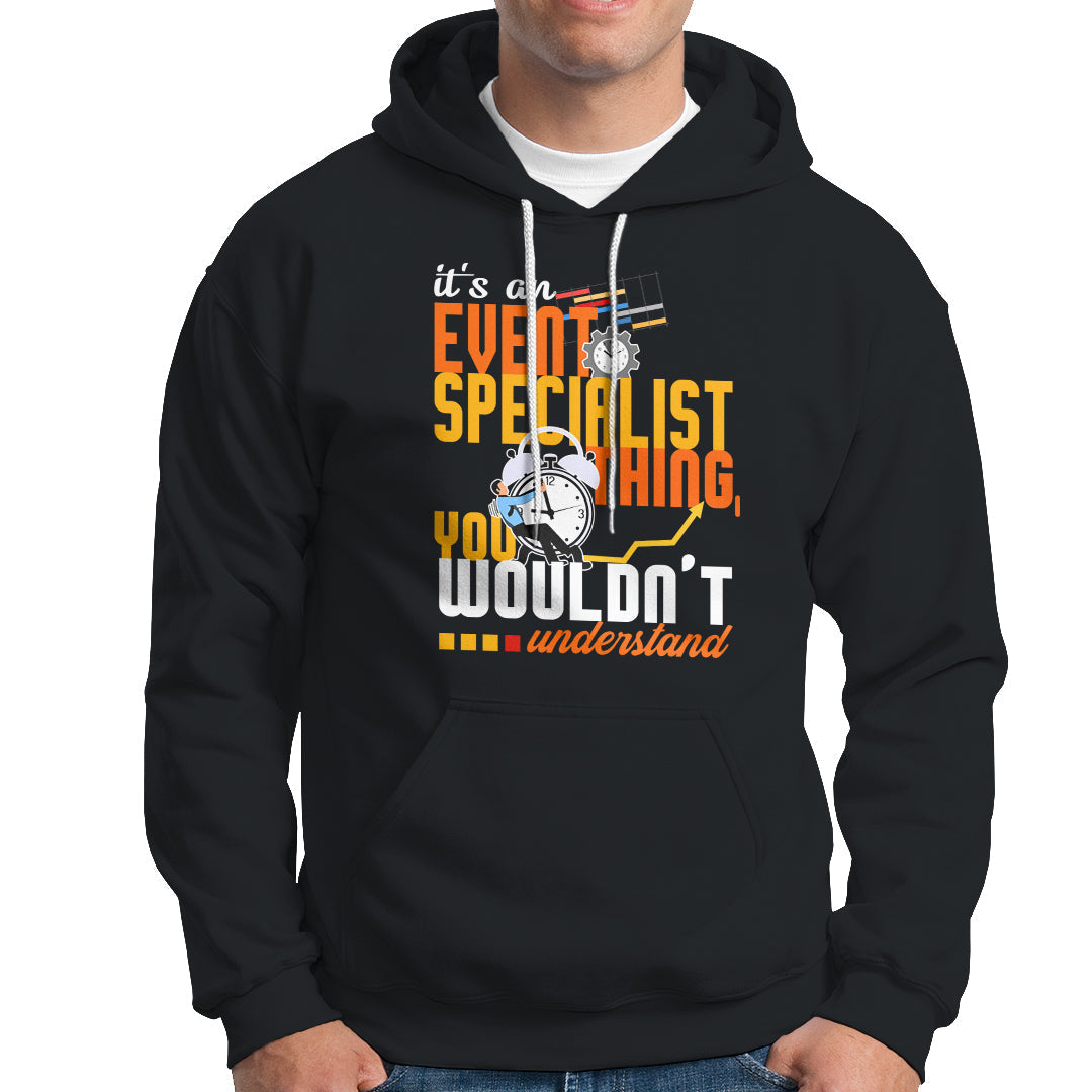Event Management Hoodie Its An Event Specialist Thing, You Wouldnt Understand - Wonder Print Shop