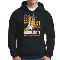 Event Management Hoodie Its An Event Specialist Thing, You Wouldnt Understand - Wonder Print Shop