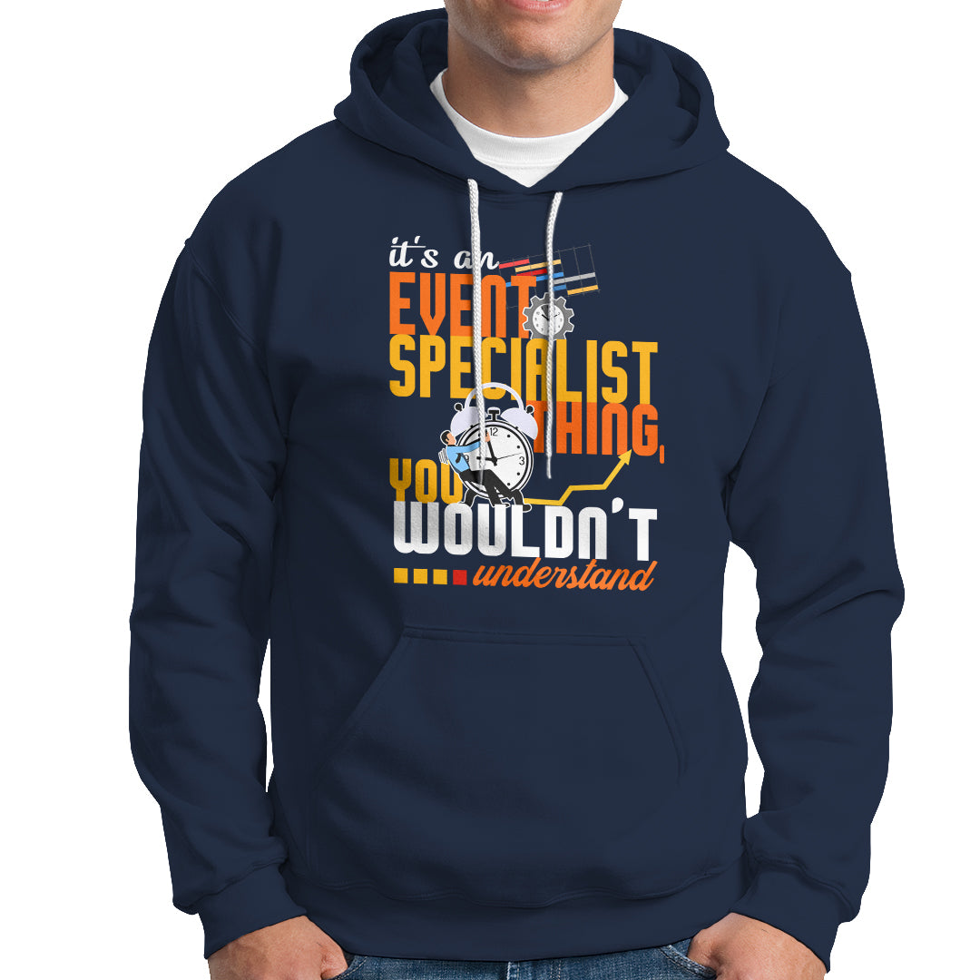 Event Management Hoodie Its An Event Specialist Thing, You Wouldnt Understand - Wonder Print Shop