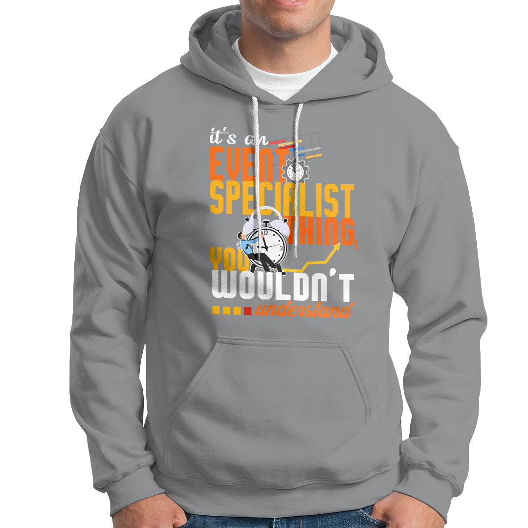 Event Management Hoodie Its An Event Specialist Thing, You Wouldnt Understand - Wonder Print Shop