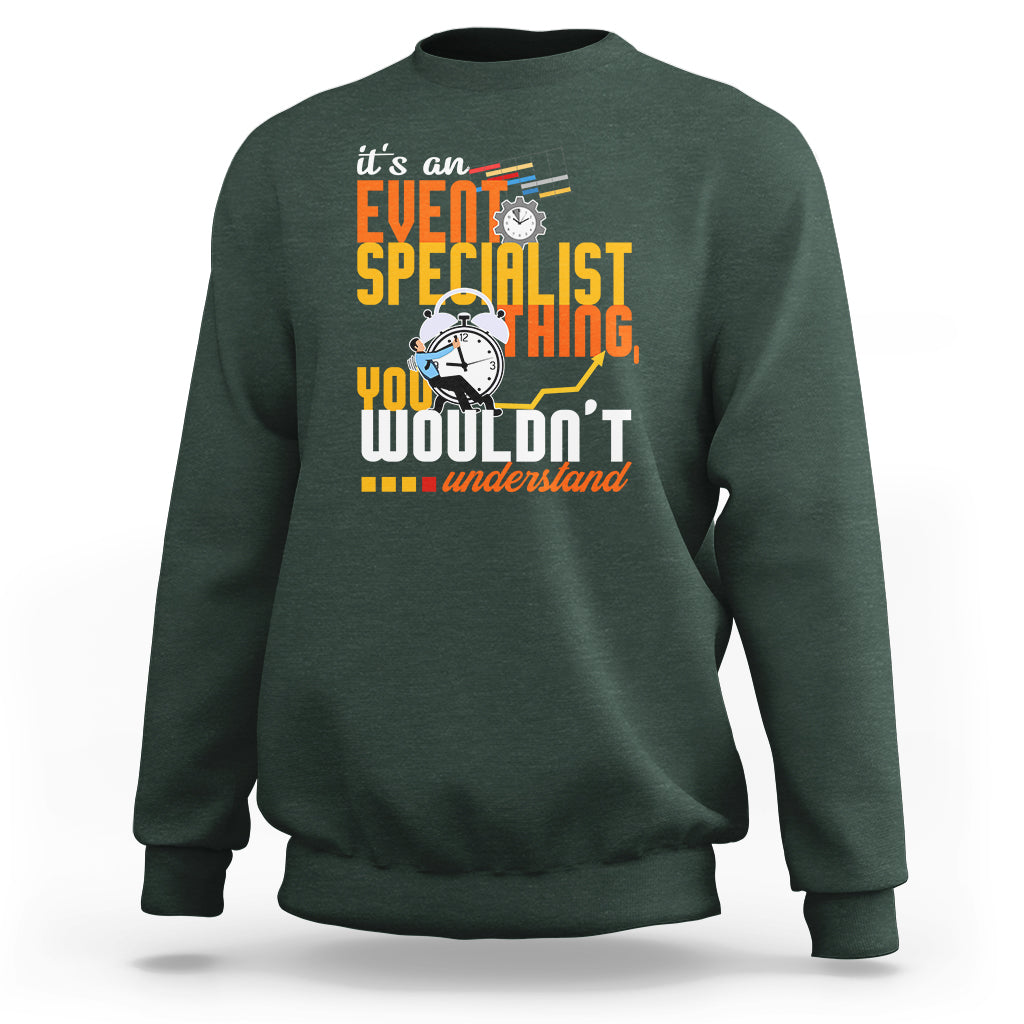 Event Management Sweatshirt Its An Event Specialist Thing, You Wouldnt Understand - Wonder Print Shop
