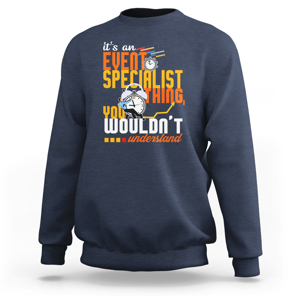 Event Management Sweatshirt Its An Event Specialist Thing, You Wouldnt Understand - Wonder Print Shop