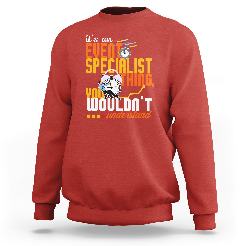Event Management Sweatshirt Its An Event Specialist Thing, You Wouldnt Understand - Wonder Print Shop