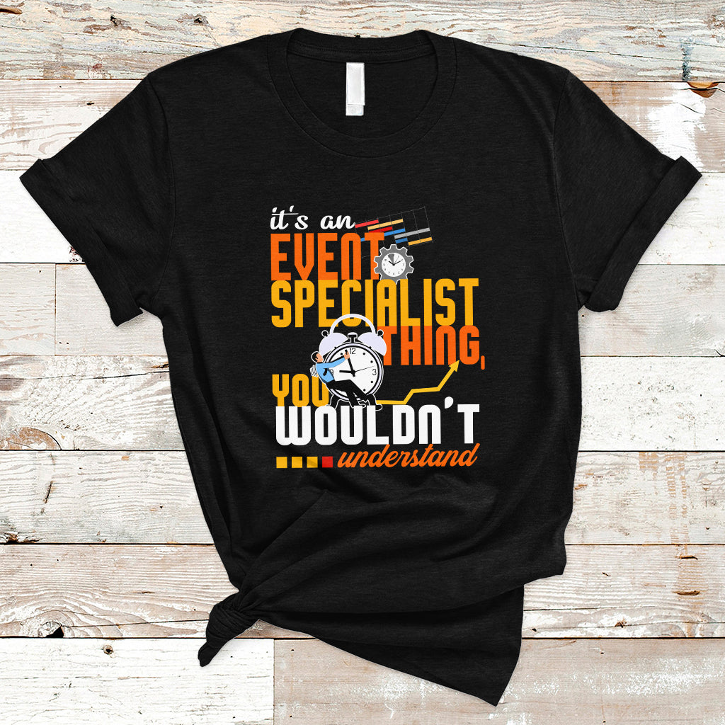 Event Management T Shirt Its An Event Specialist Thing, You Wouldnt Understand - Wonder Print Shop