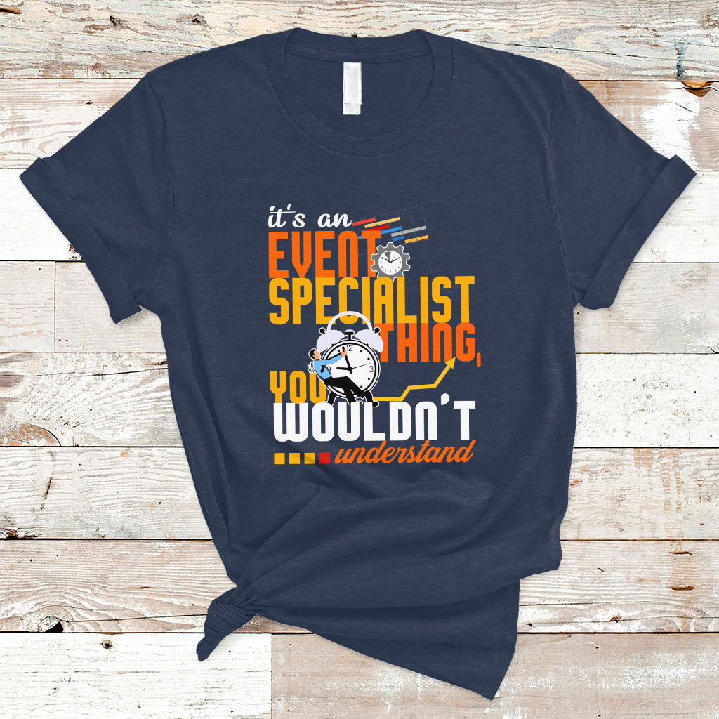Event Management T Shirt Its An Event Specialist Thing, You Wouldnt Understand - Wonder Print Shop