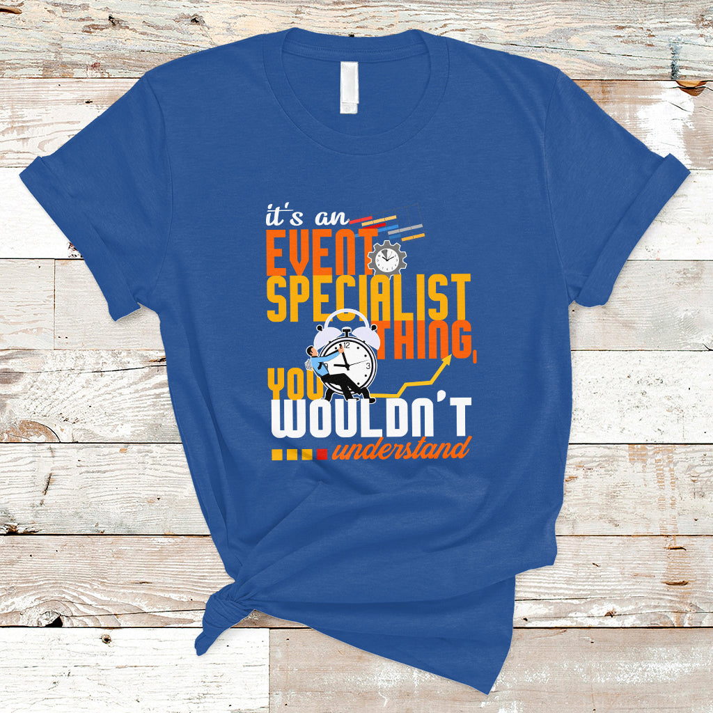 Event Management T Shirt Its An Event Specialist Thing, You Wouldnt Understand - Wonder Print Shop