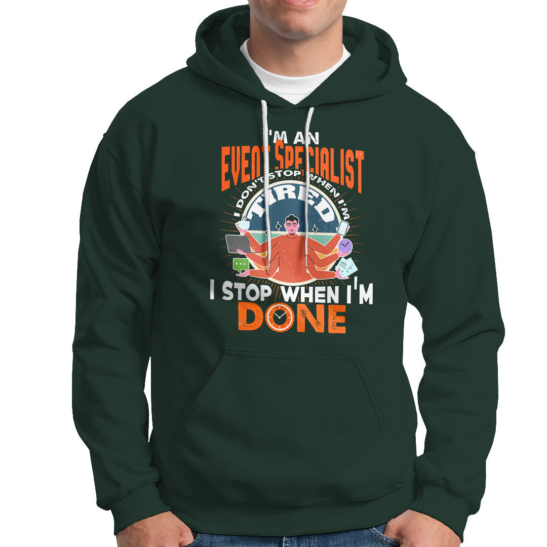 Event Management Hoodie Im An Event Specialist I Dont Stop When I Tired - Wonder Print Shop