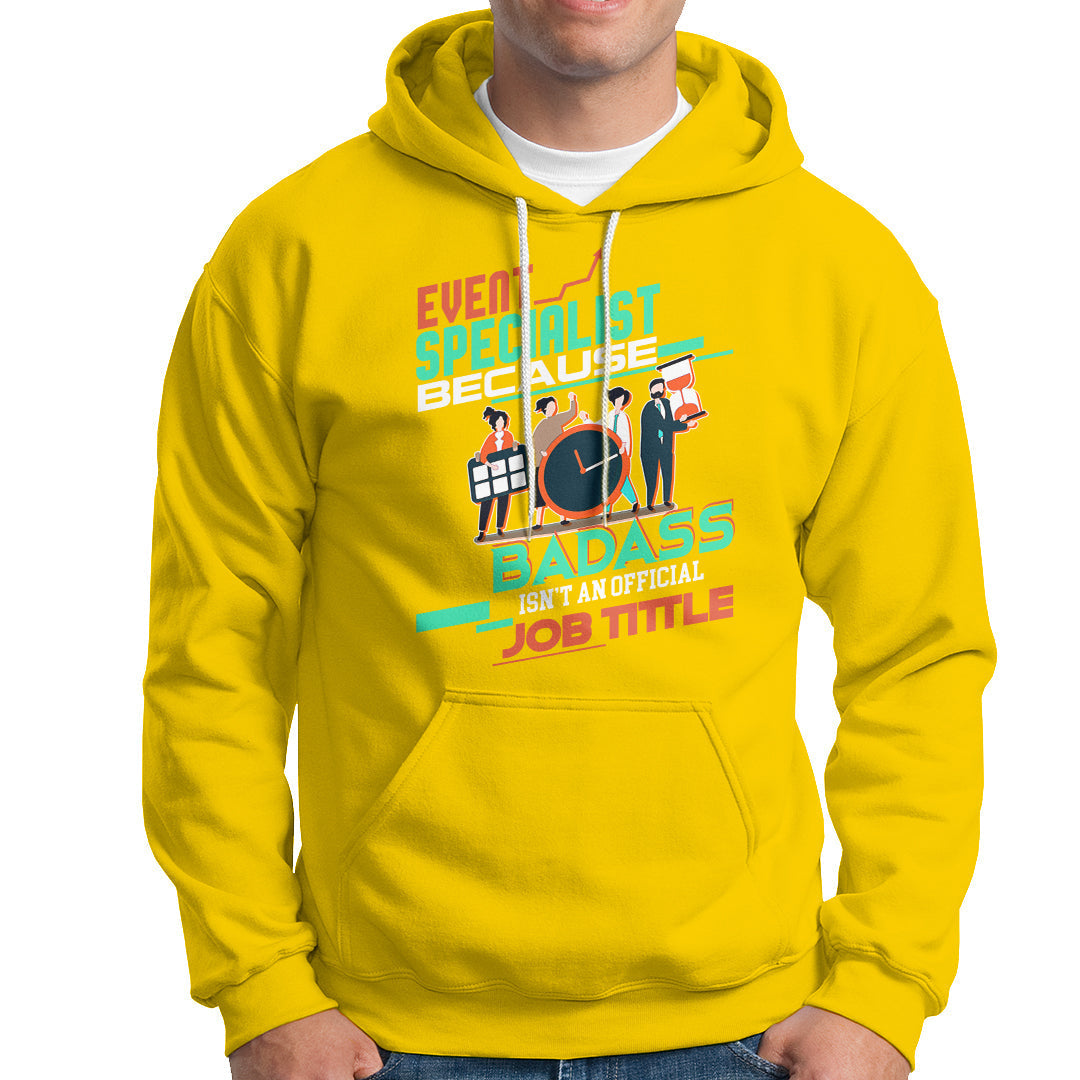 Event Management Hoodie Event Specialist Because Badass Isnt An Official Job Title - Wonder Print Shop