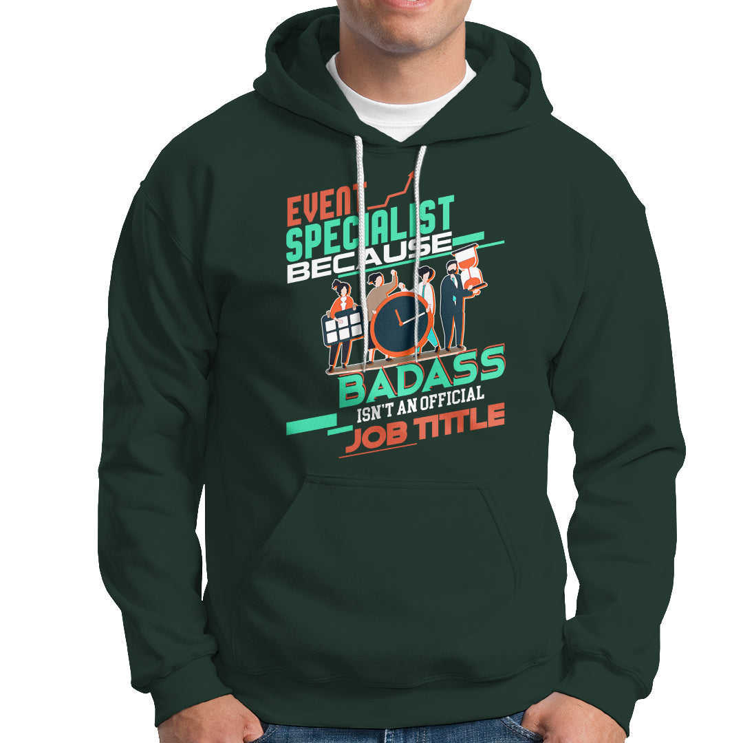 Event Management Hoodie Event Specialist Because Badass Isnt An Official Job Title - Wonder Print Shop
