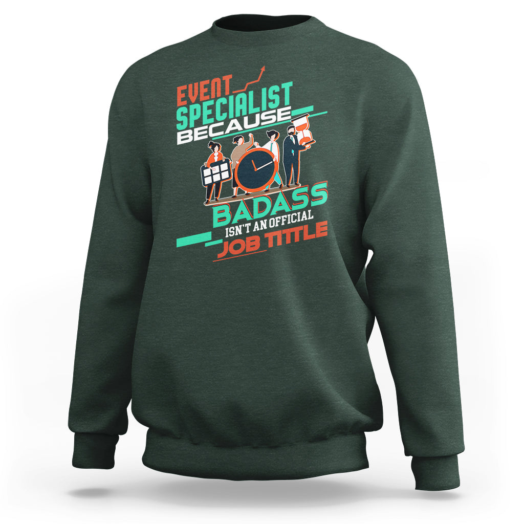Event Management Sweatshirt Event Specialist Because Badass Isnt An Official Job Title - Wonder Print Shop