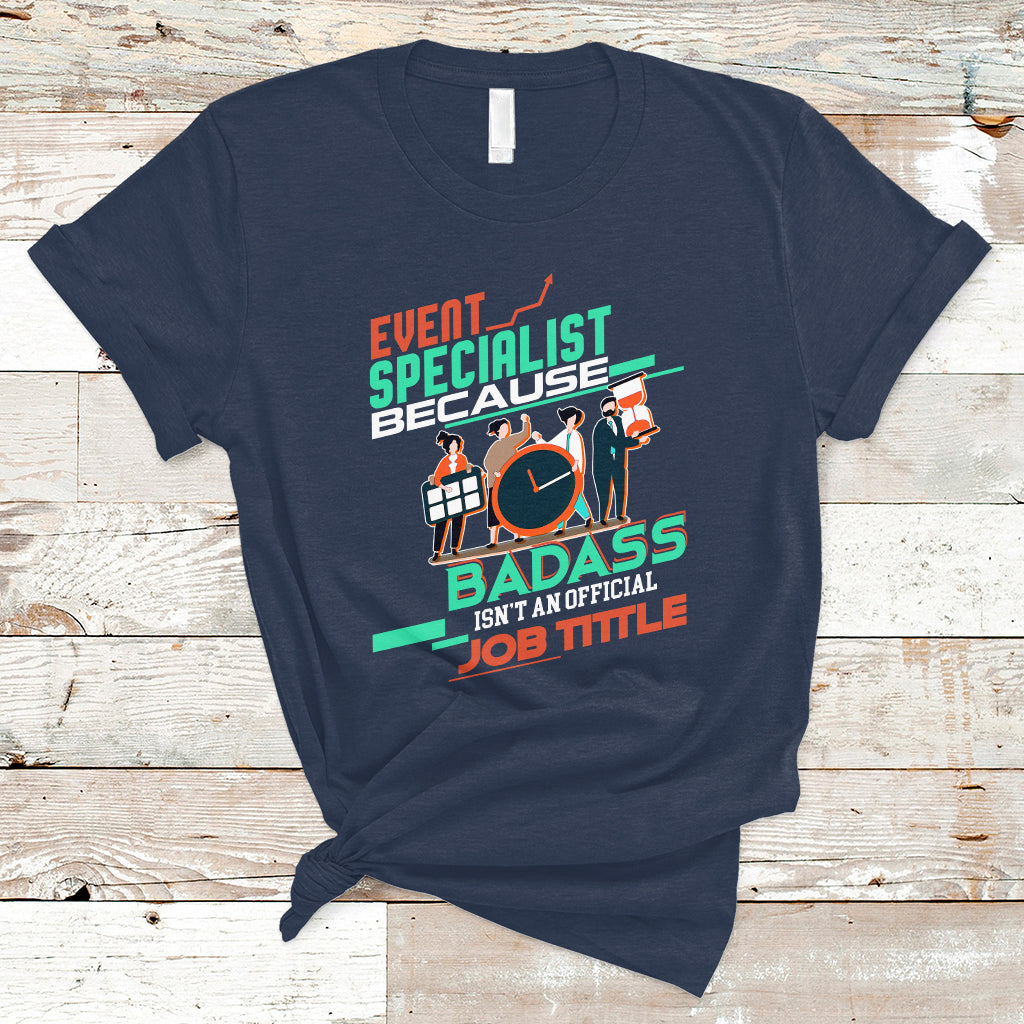 Event Management T Shirt Event Specialist Because Badass Isnt An Official Job Title - Wonder Print Shop