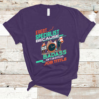 Event Management T Shirt Event Specialist Because Badass Isnt An Official Job Title - Wonder Print Shop