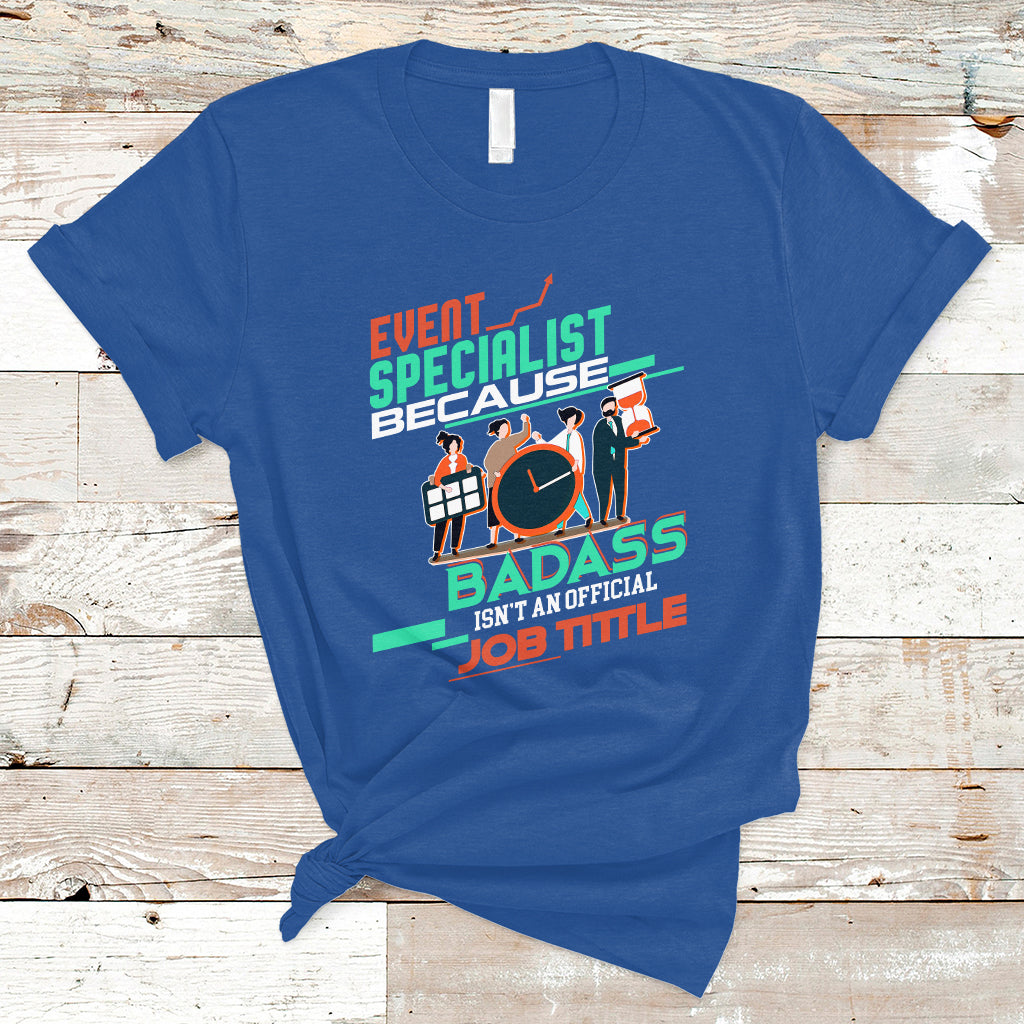 Event Management T Shirt Event Specialist Because Badass Isnt An Official Job Title - Wonder Print Shop
