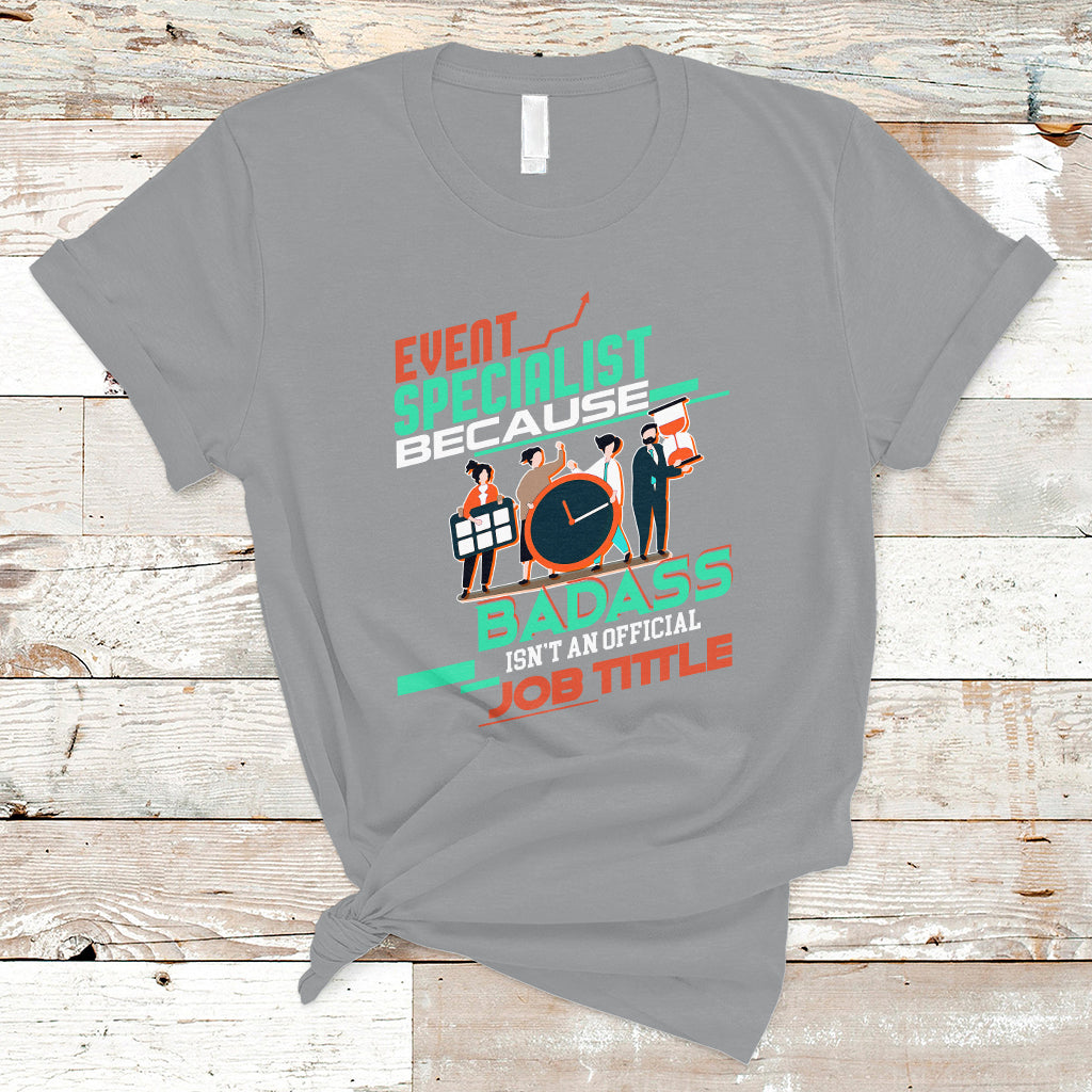 Event Management T Shirt Event Specialist Because Badass Isnt An Official Job Title - Wonder Print Shop