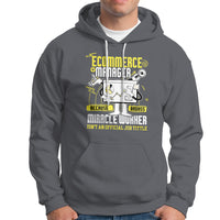 ECommerce Manager Hoodie Because Badass Miracle Worker Isnt An Official Job Title - Wonder Print Shop