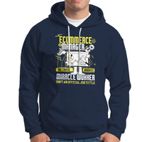 ECommerce Manager Hoodie Because Badass Miracle Worker Isnt An Official Job Title - Wonder Print Shop