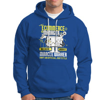 ECommerce Manager Hoodie Because Badass Miracle Worker Isnt An Official Job Title - Wonder Print Shop