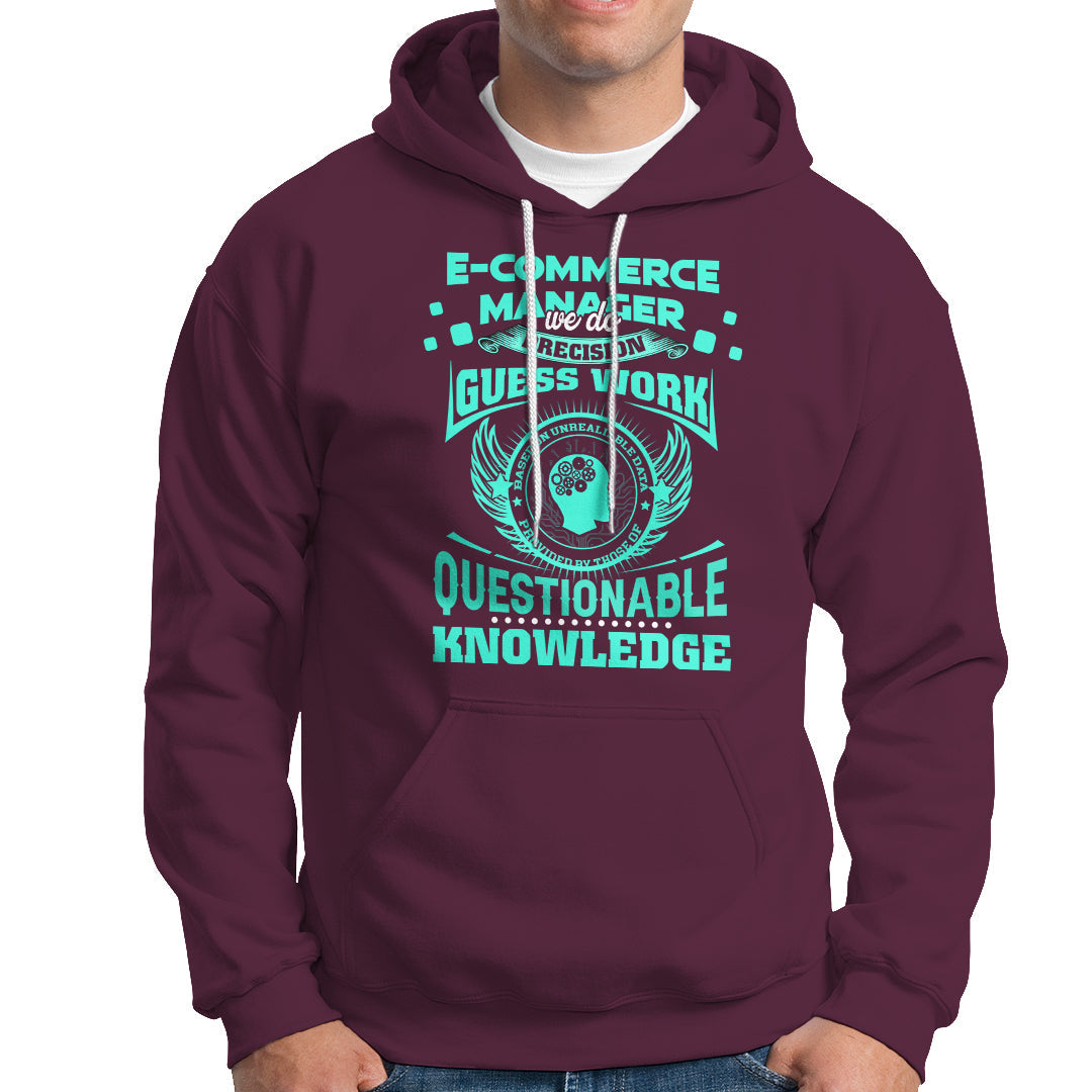 ECommerce Manager Hoodie We Do Precision Guesswork Based On Unreliable Data - Wonder Print Shop