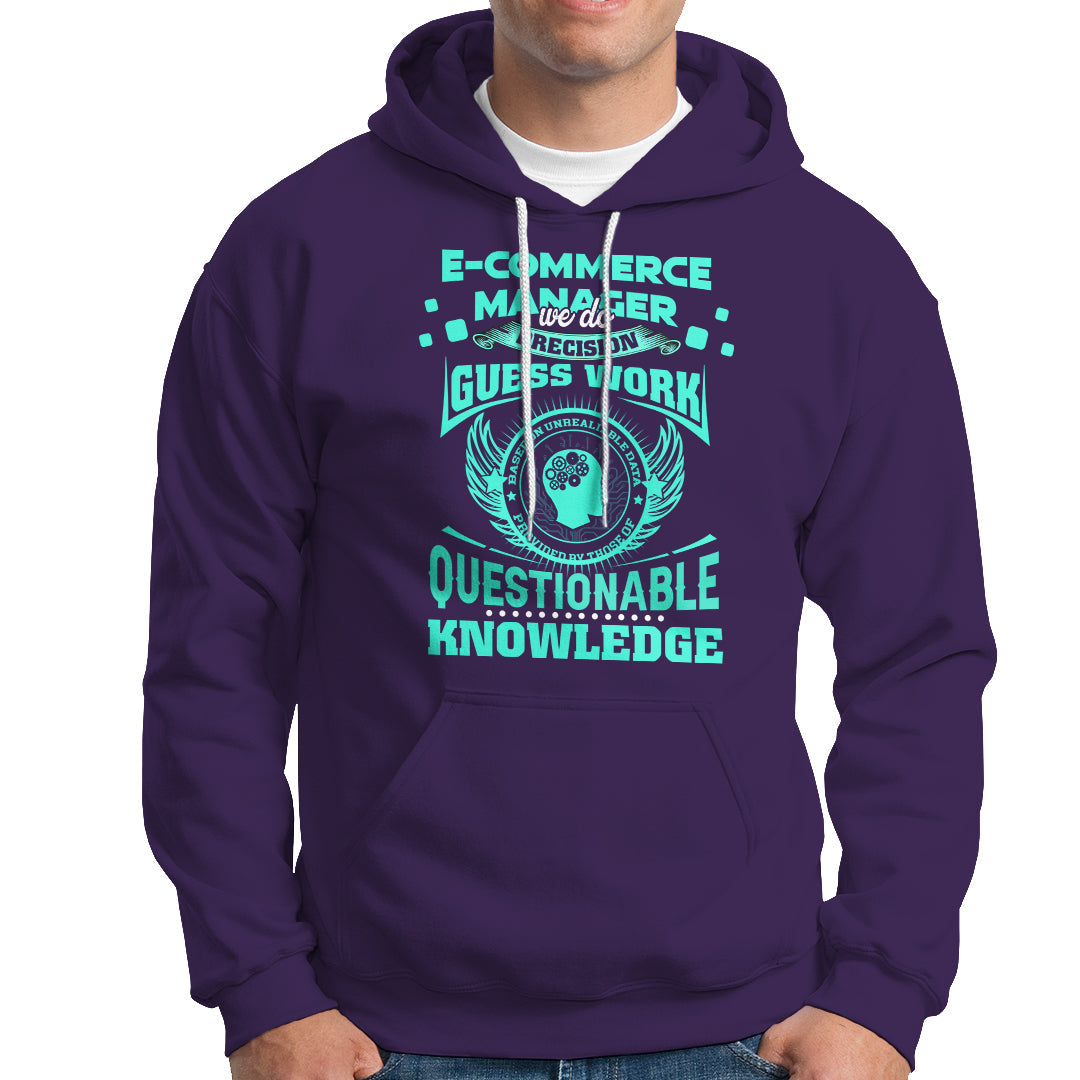 ECommerce Manager Hoodie We Do Precision Guesswork Based On Unreliable Data - Wonder Print Shop