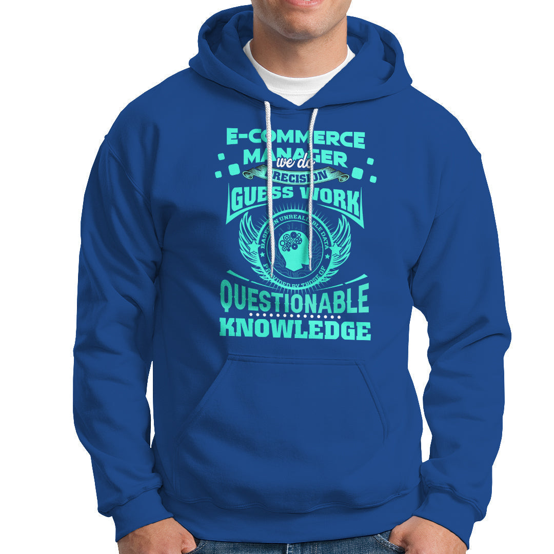 ECommerce Manager Hoodie We Do Precision Guesswork Based On Unreliable Data - Wonder Print Shop
