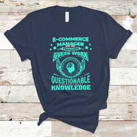 ECommerce Manager T Shirt We Do Precision Guesswork Based On Unreliable Data - Wonder Print Shop