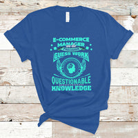ECommerce Manager T Shirt We Do Precision Guesswork Based On Unreliable Data - Wonder Print Shop