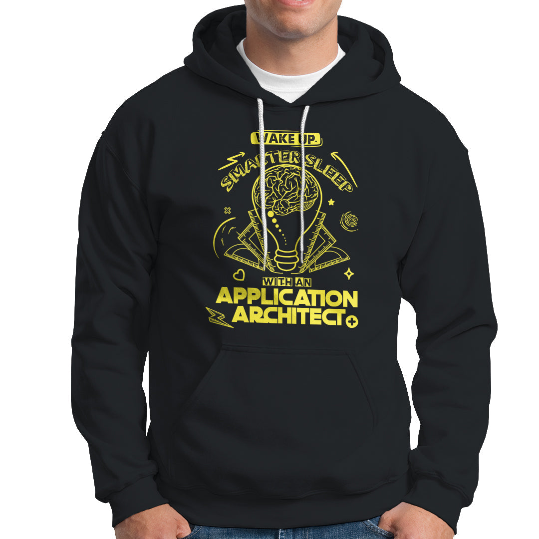 Wake Up Smarter Sleep With An Application Architect Hoodie - Wonder Print Shop