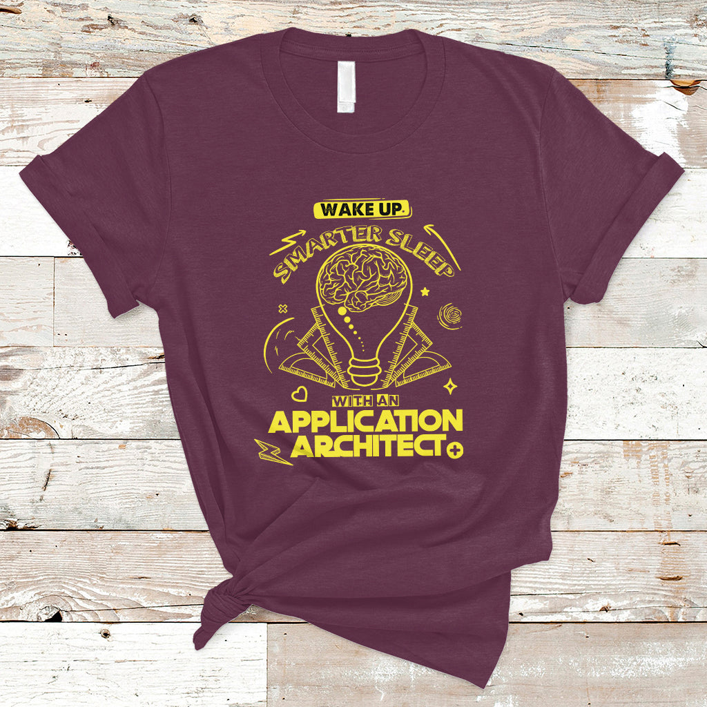 Wake Up Smarter Sleep With An Application Architect T Shirt - Wonder Print Shop