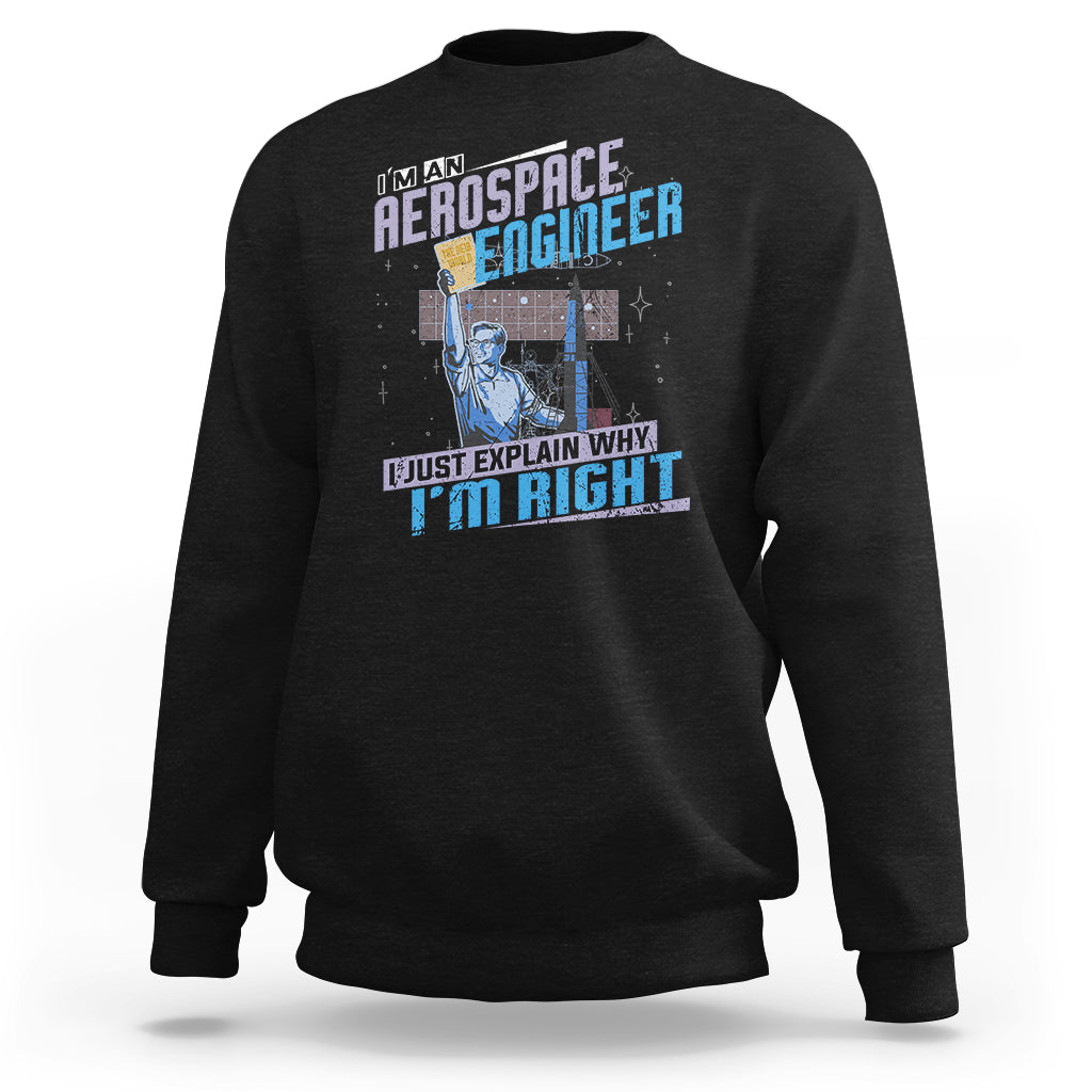 Im an Aerospace Engineer Sweatshirt I Just Explain Why - Wonder Print Shop