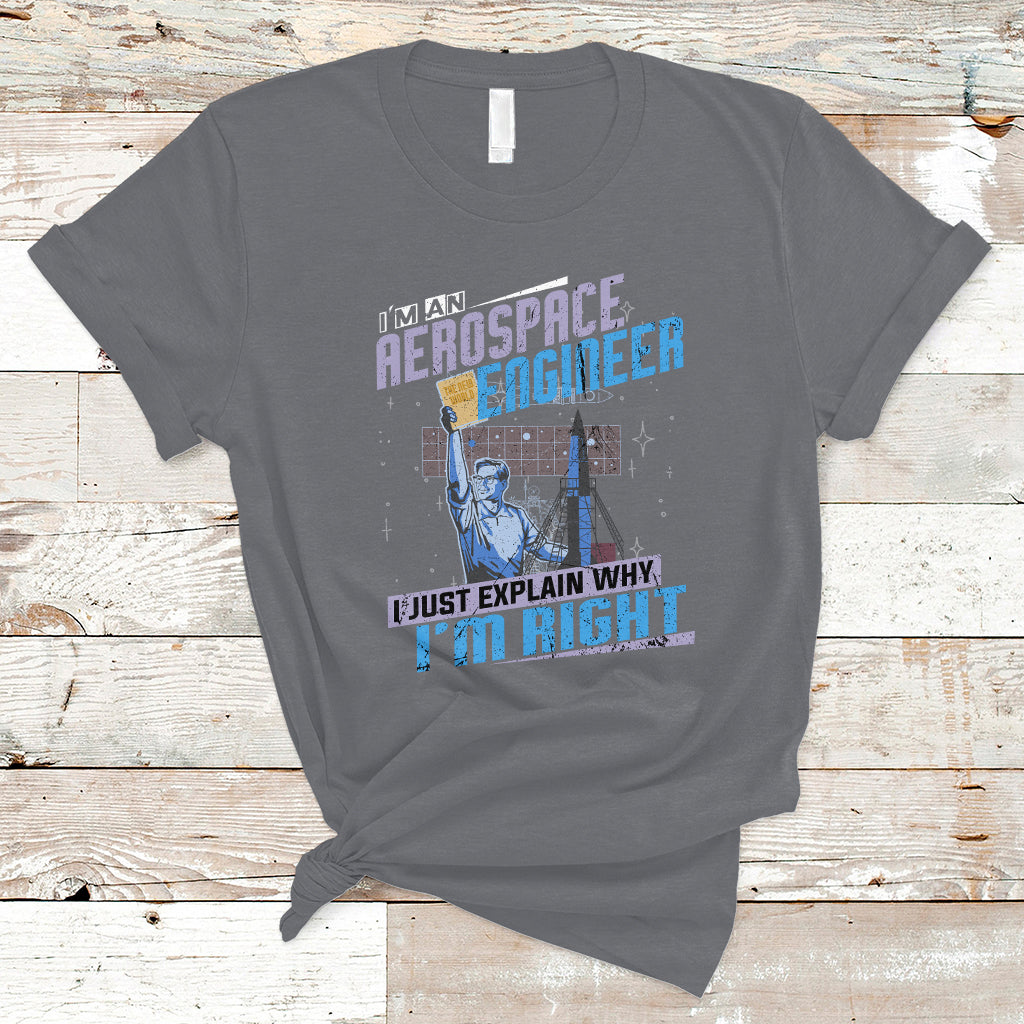 Im an Aerospace Engineer T Shirt I Just Explain Why - Wonder Print Shop