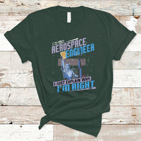 Im an Aerospace Engineer T Shirt I Just Explain Why - Wonder Print Shop