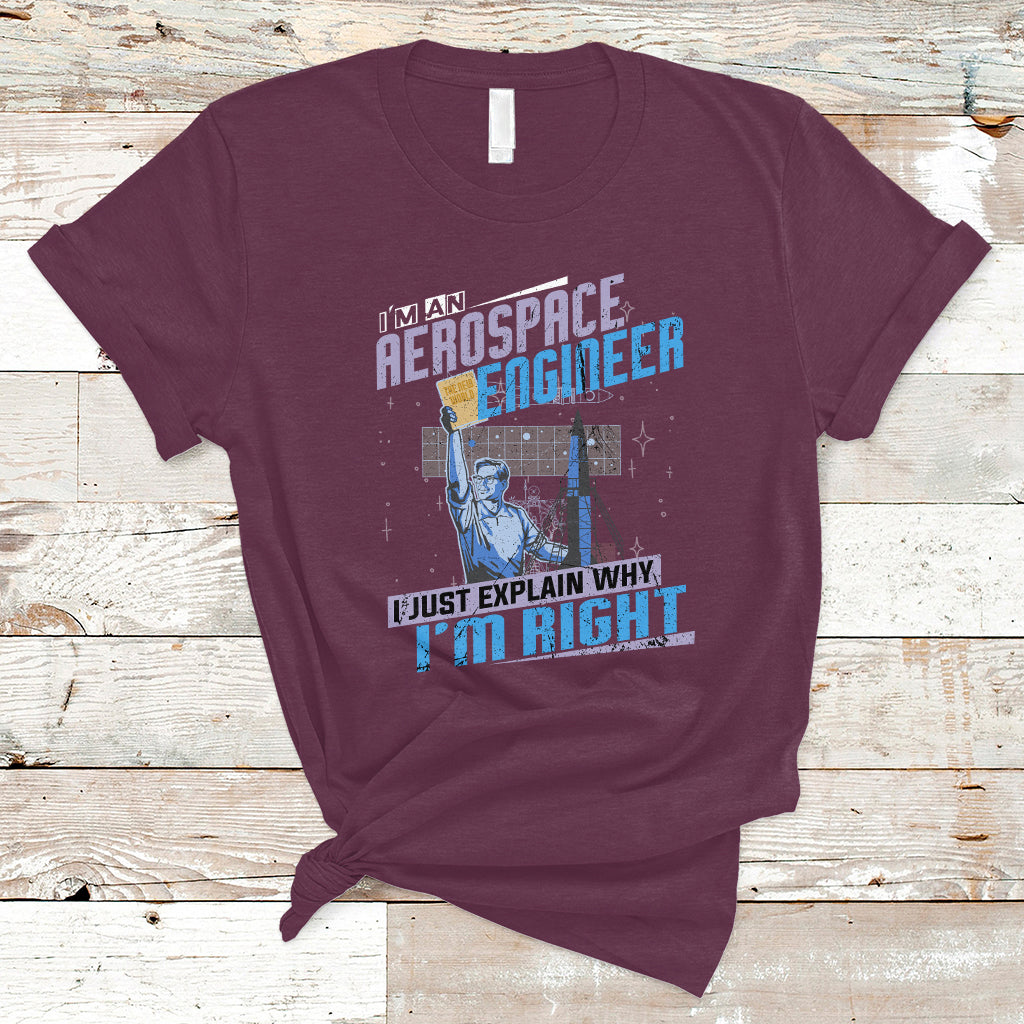 Im an Aerospace Engineer T Shirt I Just Explain Why - Wonder Print Shop