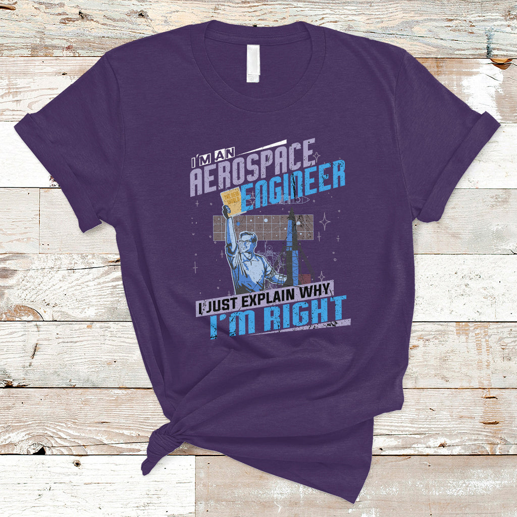 Im an Aerospace Engineer T Shirt I Just Explain Why - Wonder Print Shop