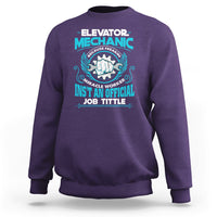 Elevator Mechanic Sweatshirt Because Freakin Miracle Worker Isnt an Official Job Title - Wonder Print Shop