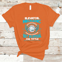 Elevator Mechanic T Shirt Because Freakin Miracle Worker Isnt an Official Job Title - Wonder Print Shop