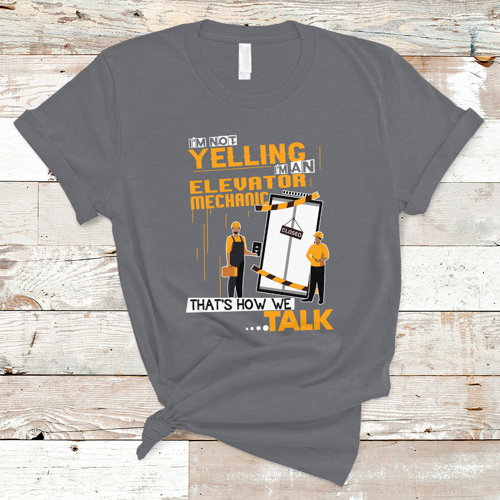 Im Not Yelling Im An Elevator Mechanic T Shirt - Wonder Print Shop